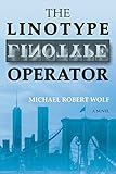The Linotype Operator by Michael Robert Wolf