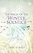 The Magic of the Winter Solstice: Seasonal celebrations to honour nature's ever-turning wheel