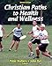 Christian Paths to Health and Wellness-2nd Edition