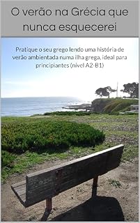 Livro O verão na Grécia que nunca esquecerei: Pratique o seu grego lendo uma história de verão ambientada numa ilha grega, ideal para principiantes (nível A2-B1)