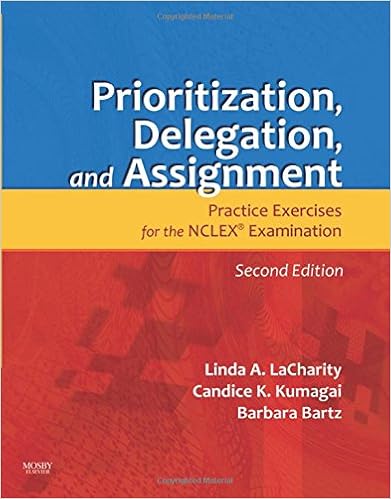 Prioritization Delegation And Assignment Practice Exercises For The Nclex Examination 9780323065702 Medicine Health Science Books Amazon Com