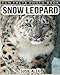 Snow Leopard: A Children Photos Book About Snow Leopard With Fun Snow Leopard Facts and Pictures For Kids