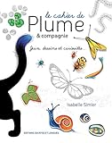 Le cahier de Plume & compagnie : Jeux, dessins et curiosités... by 