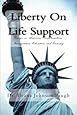 Liberty on Life Support: Essays on American Exceptionalism, Immigration, Education , and the Economy