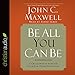 Be All You Can Be: A Challenge to Stretch Your God-Given Potential by 