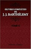 Œuvres complètes de J. J. Barthélemy: Tome 2. Partie 1-2. Voyage du jeune Anacharsis en Grèce (F by Jean Jacques Barthélemy