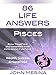 86 Life Answers: PISCES