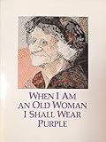 When I Am An Old Woman I Shall Wear Purple - An Anthology Of Short Stories And Poetry