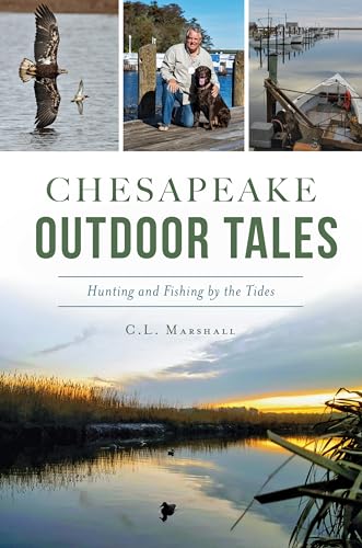 Chesapeake Outdoor Tales: Hunting and Fishing by the Tides (Sports)