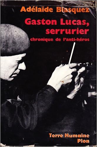 Amazon Fr Gaston Lucas Serrurier Chronique De L Anti Heros Adelaide Blasquez Livres