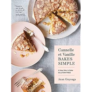 Cannelle et Vanille Bakes Simple: A New Way to Bake Gluten-Free