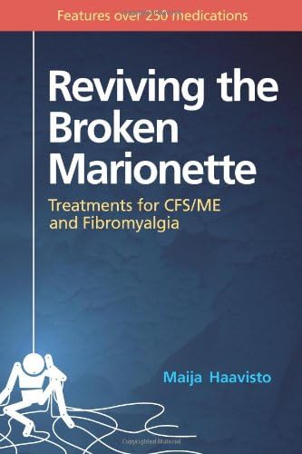 Reviving the Broken Marionette: Treatments for CFS/ME and Fibromyalgia
