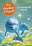 Les dauphins d'argent, Tome 5 : La promesse brisée by