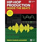 Hip-Hop Production: Inside the Beats by Prince Charles Alexander - Includes Downloadable Audio for Production Practice!