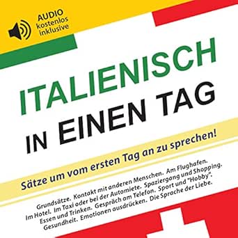 Italienisch In Einen Tag Satze Um Vom Ersten Tag An Zu Sprechen Audio Kostenlos Inklusive German Edition Kindle Edition By Ratmiroff Andrea Reference Kindle Ebooks Amazon Com