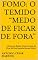 Livro FOMO: O Temido “Medo de Ficar de Fora”: Preso nas Redes: Como o Medo de Ficar de Fora Impacta Nossas Vidas.