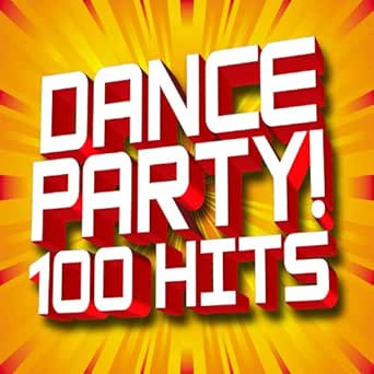 Dance Party 100 Hits By Dance Party Dj On Amazon Music Amazon Com
