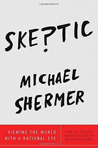 Download Skeptic: Viewing the World with a Rational Eye