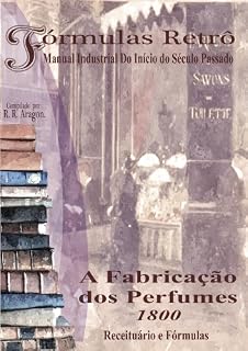 Livro A Fabricação dos Perfumes (Formulas Retrô Livro 1)