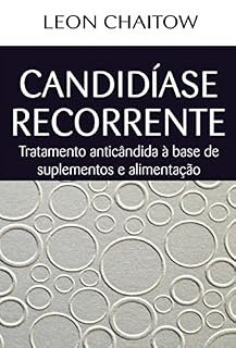 Livro Candidíase Recorrente: Tratamento anticândida à base de suplementos e alimentação