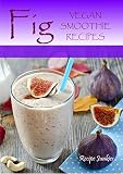 Fig Vegan Smoothie Recipes by