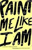 Paint Me Like I Am: Teen Poems from WritersCorps