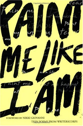 Paint Me Like I Am: Teen Poems from WritersCorps