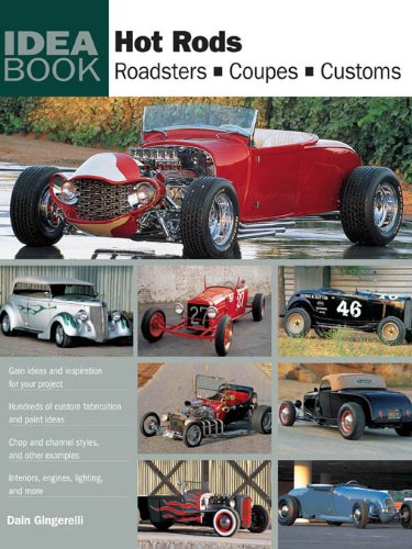 Hot Rods: Roadsters, Coupes, Customs (Idea Book)