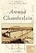 Around Chamberlain (Postcard History) by 