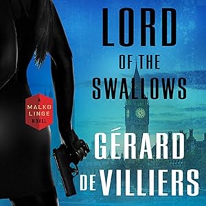 Lord Of The Swallows A Malko Linge Novel Audible Audio Edition G 233 Rard De Villiers Nicholas