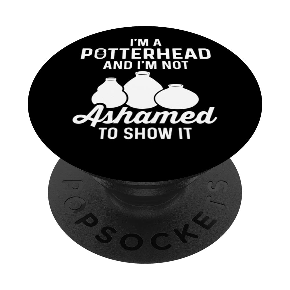 Pottery Lover Mom Potterhead and I'm Not Ashamed To Show It PopSockets Swappable PopGrip