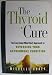 The Thyroid Cure by 
