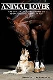 Animal Lover: One Woman's Fascinating Journey to Uncover the Spiritual Purpose of Pets by Ann Marie Hoff