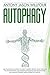 Autophagy: Use Your Body Functions To PurIfY Yourself! Prevent Aging Through The State Of Ketosis, U by Antony Jason Willfour
