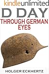 D DAY Through German Eyes - The Hidden Story of June 6th 1944