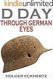 D DAY Through German Eyes - The Hidden Story of June 6th 1944