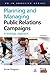 Planning and Managing Public Relations Campaigns: A Strategic Approach (PR in Practice)