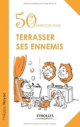 50 exercices pour terrasser ses ennemis