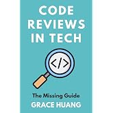 Code Reviews in Tech: The Missing Guide