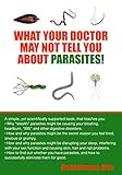 What Your Doctor May Not Tell You About Parasites