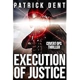 Execution of Justice: Covert Ops Military Assassination Thriller