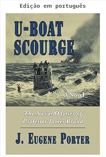 Livro O flagelo dos U-boats (A odisseia naval do professor James Brand Livro 1)