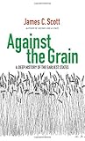 Against the Grain: A Deep History of the Earliest States
