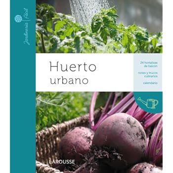 Huerto urbano (Larousse - Libros Ilustrados/ Prácticos - Ocio Y Naturaleza - Jardinería - Colección Jardinería Fácil) Huerto urbano (Larousse - Libros Ilustrados/ Prácticos - Ocio Y Naturaleza - Jardinería - Colección Jardinería Fácil)