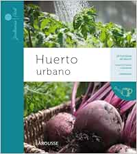 Huerto urbano Larousse - Libros Ilustrados/ Prácticos - Ocio Y ...