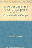 From Our Side of the Fence: Growing Up in America''s Concentration Camps. by 