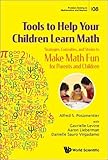 Alfred S. Posamentier, "Tools to Help Your Children Learn Math" (WSPC, 2019)