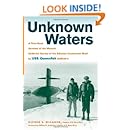 Unknown Waters: A First-Hand Account of the Historic Under-ice Survey of the Siberian Continental Shelf by USS Queenfish (SSN-651)