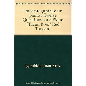 Doce preguntas a un piano / Twelve Questions for a Piano (Tucan Rojo/ Red Toucan) (Spanish Edition)