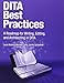 DITA Best Practices: A Roadmap for Writing, Editing, and Architecting in DITA